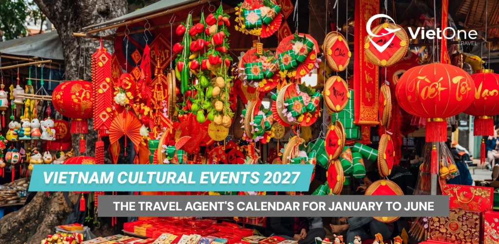 Vietnam Cultural Events 2027: The Travel Agent's Calendar for January to June 1 Article 176