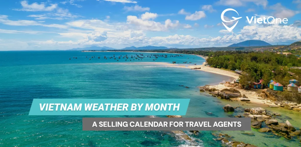 Vietnam Weather by Month: A Selling Calendar for Travel Agents 5 Article 180
